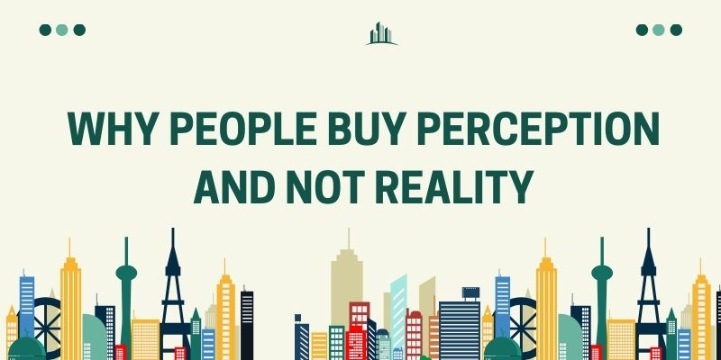 why people buy perception and not reality