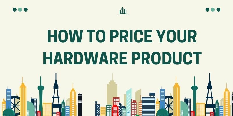 How To Price Your Hardware Product